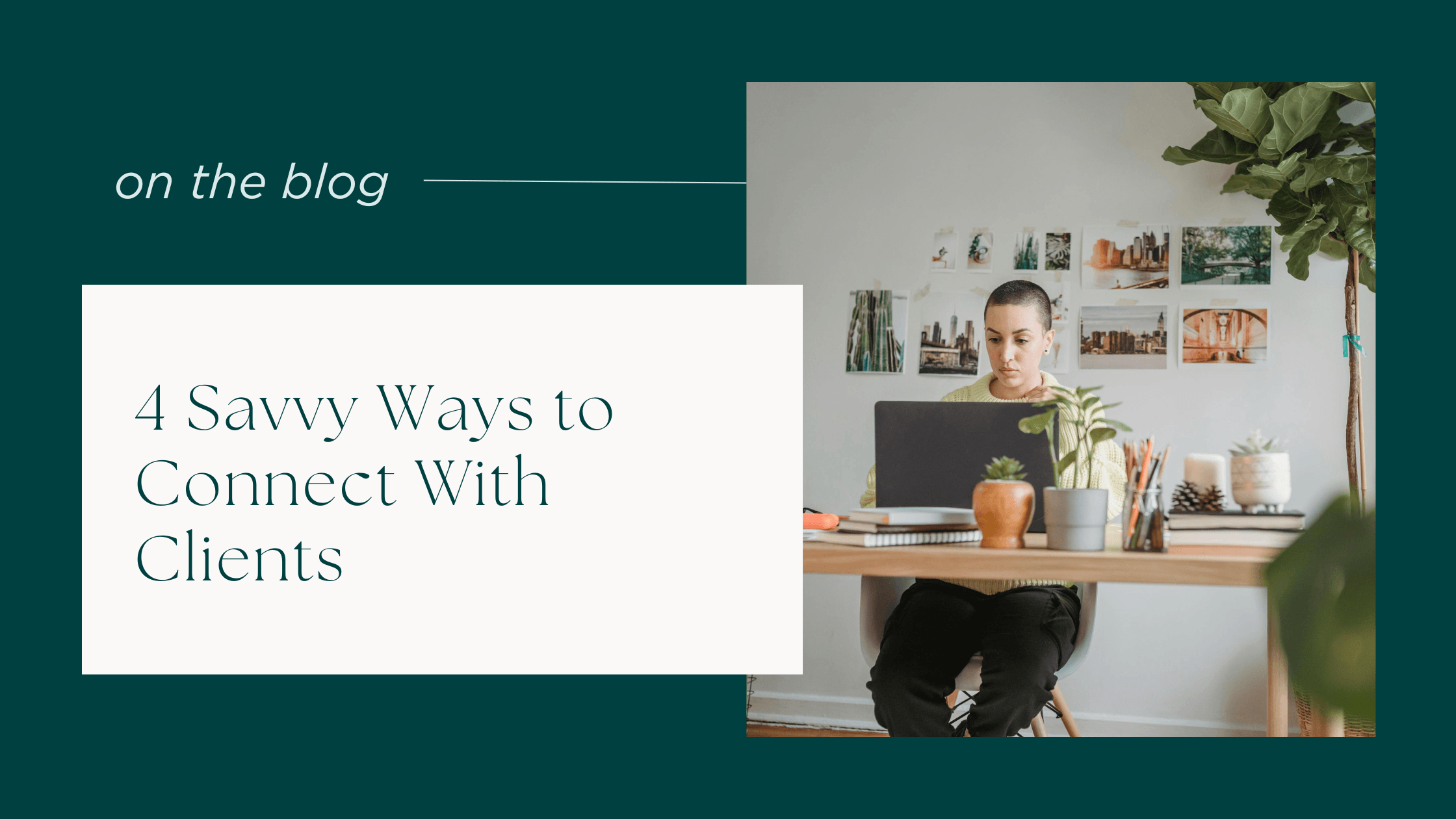Savvy Ways to Connect with Clients