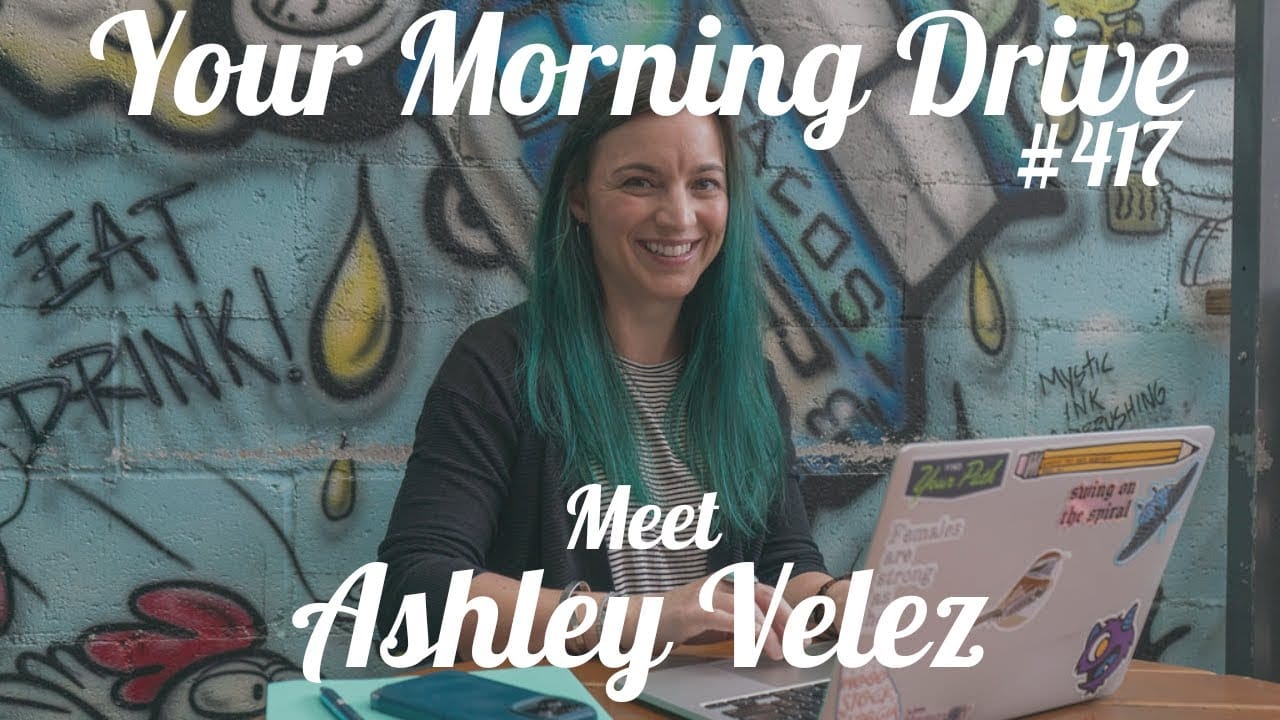 Your Morning Drive - Meet Ashley Velez (Ashley Velez Marketing)